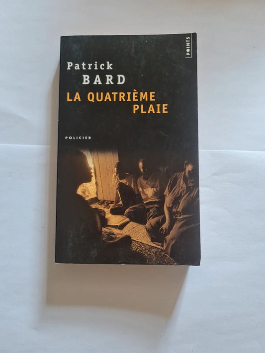 La quatrième plaie , Patrick Bard