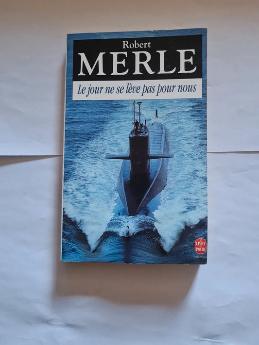 Le jour ne se lève pas pour nous , Robert Merle