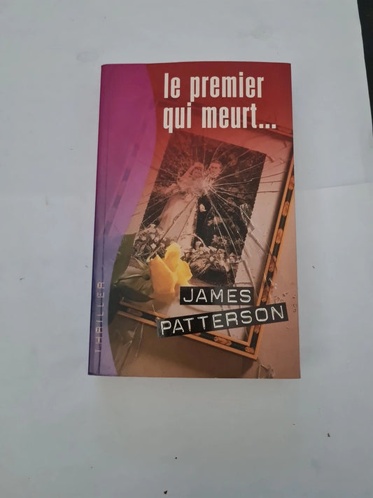 le premier qui meurt , James Patterson
