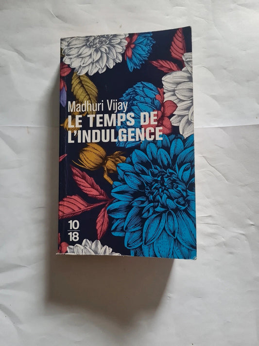 Le temps de l'indulgence,  Madhuri Vijay