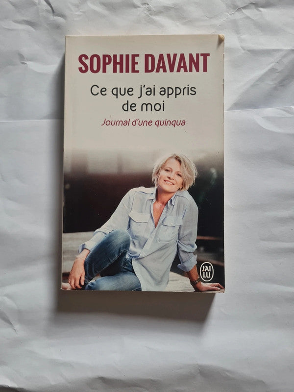 Ce que j'ai appris de moi , Sophie Davant , Journal d'une quinqua