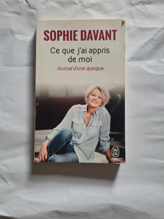 Ce que j'ai appris de moi , Sophie Davant , Journal d'une quinqua