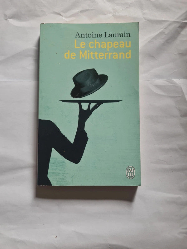 Le chapeau de Mitterrand,  Antoine Laurain