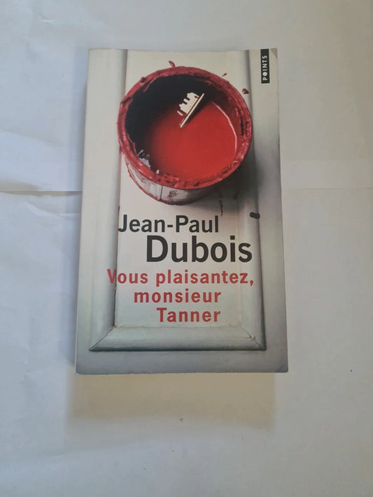 Vous plaisantez, monsieur Tanner , Jean Paul Dubois