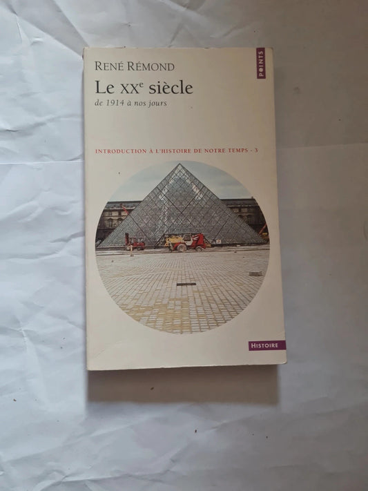 Le xx e siècle de 1914 à nos jours T3 introduction à l'histoire de notre temps, René Remond
