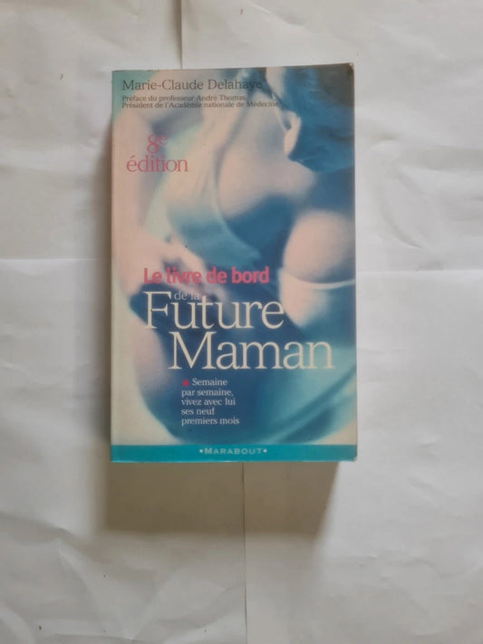 Le Livre de bord de la future maman, Marie Claude Delahaye