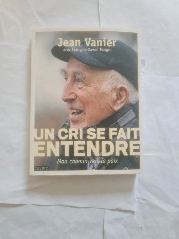 Un cri se fait entendre,  Mon chemin vers la paix , Jean Vanier , François Xavier Maigre