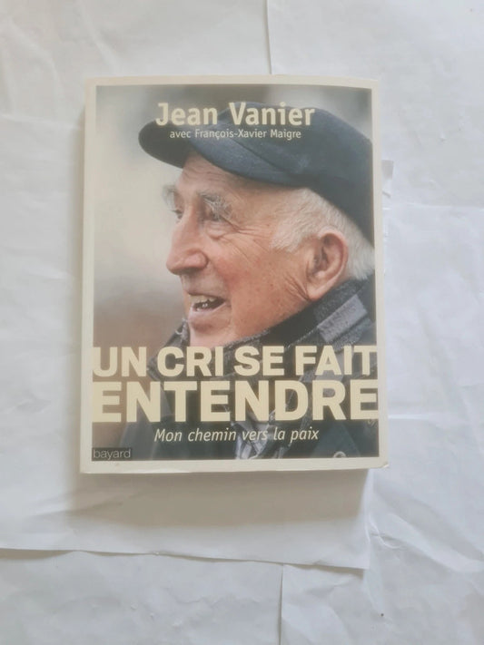 Un cri se fait entendre,  Mon chemin vers la paix , Jean Vanier , François Xavier Maigre