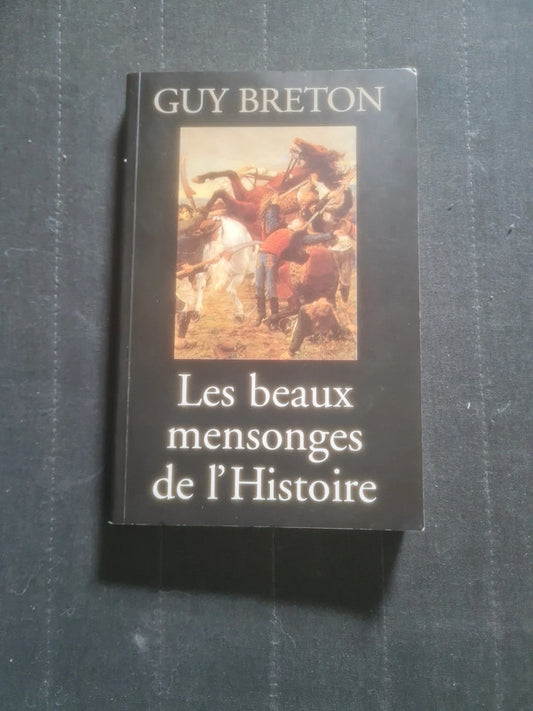 Les beaux mensonges de l'histoire,  Guy Breton