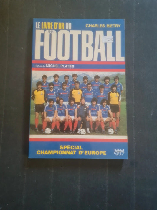 Le Livre d'or du football 1984 , Charles Bietry,  Michel Platini