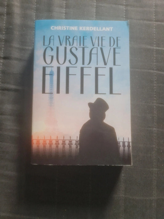 La vraie vie de Gustave Eiffel , Christine Kerdellant