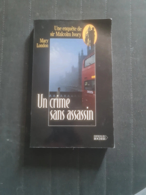 Un crime sans assasin , Mary London , une enquête de Sir Malcolm Ivory