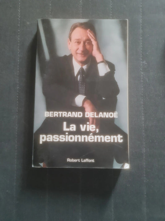 La vie passionnément, Bertrand Delanoë