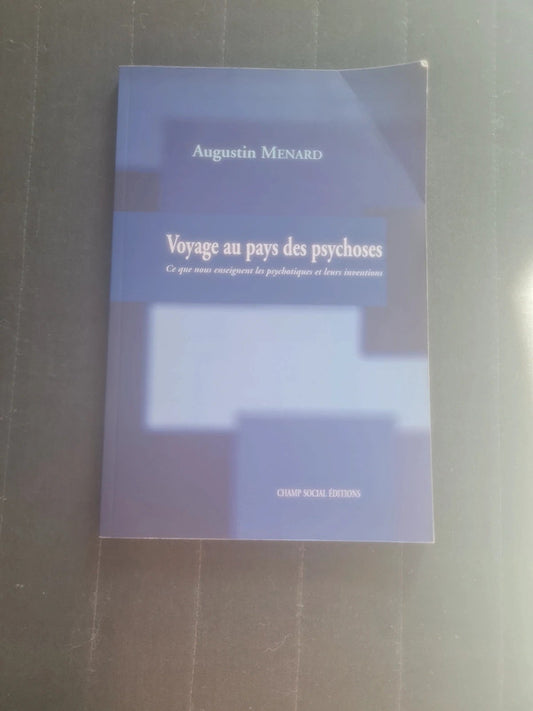 Voyage au pays des psychoses
Ce que nous enseignent les psychotiques et leurs inventions