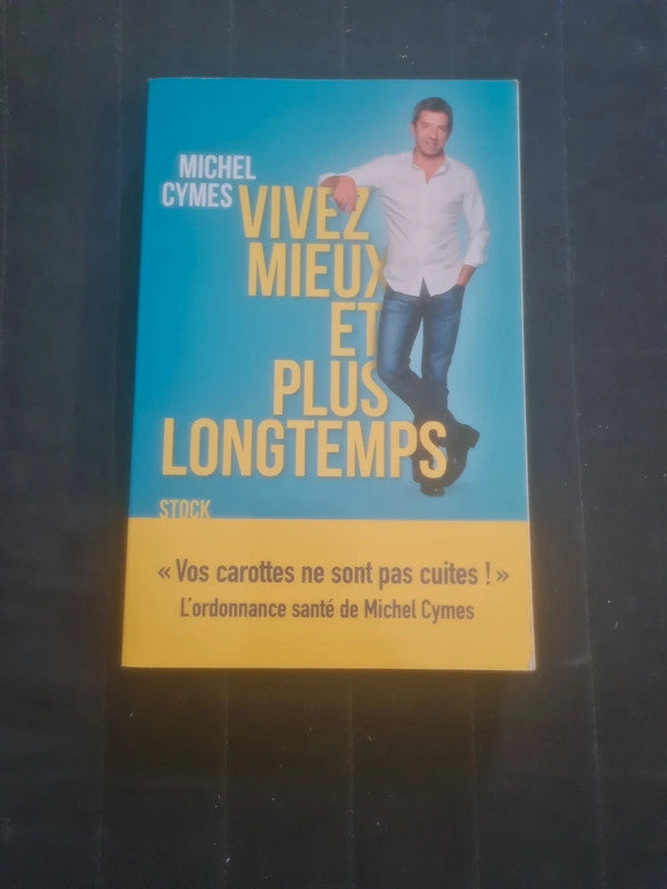 Vivez mieux et plus longtemps , Michel Cymes