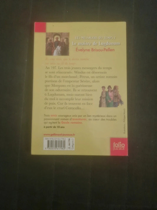 Les messagers du temps Tome 2 Le maître de Lugdunum,
Évelyne Brisou-Pellen