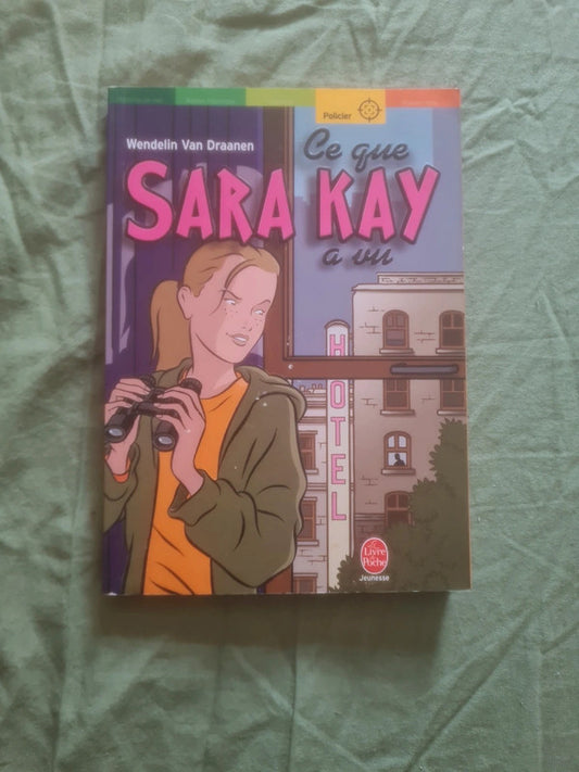 Ce que Sara Kay a vu ,
Wendelin Van Draanen