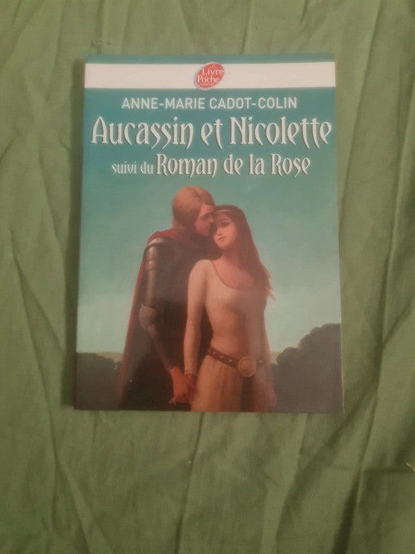 Aucassin et Nicolette suivi du Roman de la Rose , Anne Marie Cadot Colin