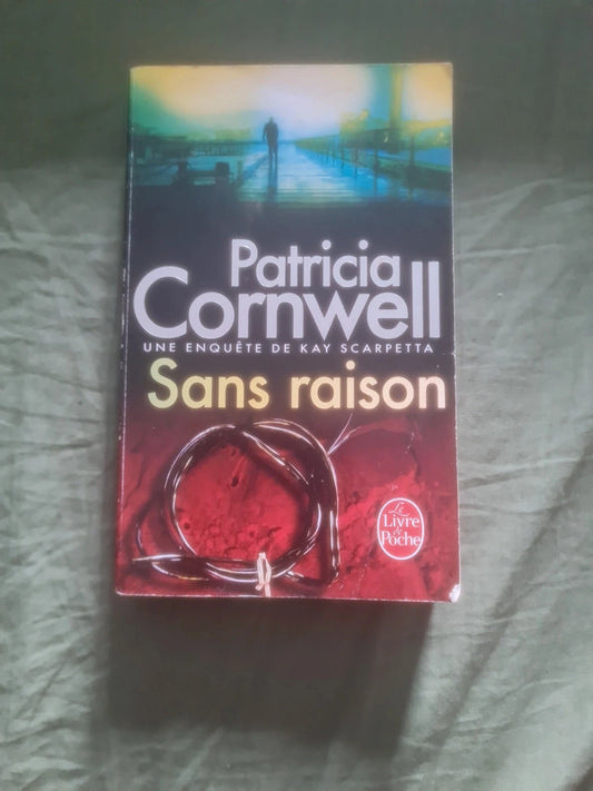 Sans raison , Patricia Cornwell