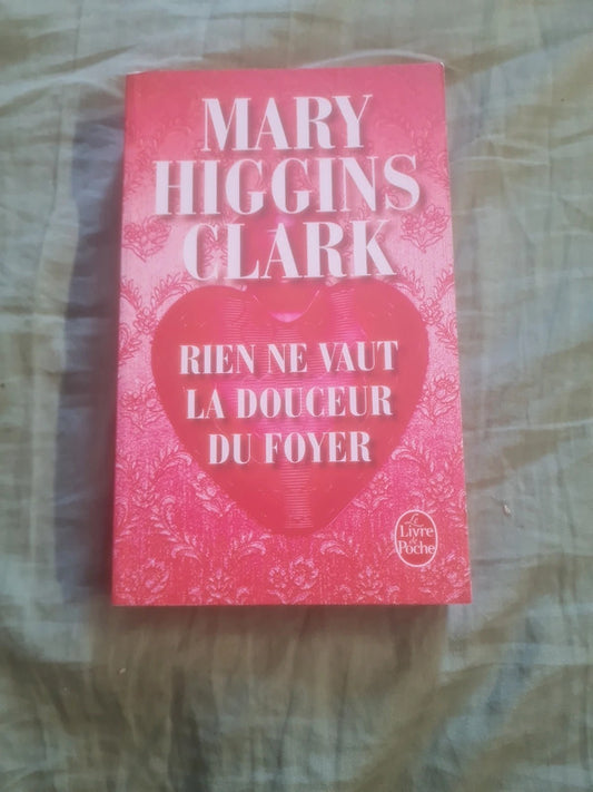 Rien ne vaut la douceur du Foyer , Mary Higgins Clark