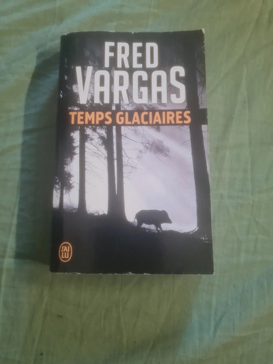 Temps Glaciaires , Fred Vargas