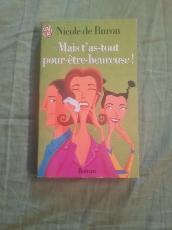 Mais t'as tout pour être heureuse, Nicole de Buron