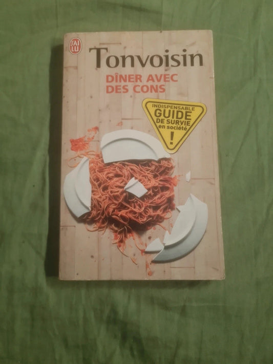 Dîner avec des cons , guide de survie en société,  Tonvoisin
