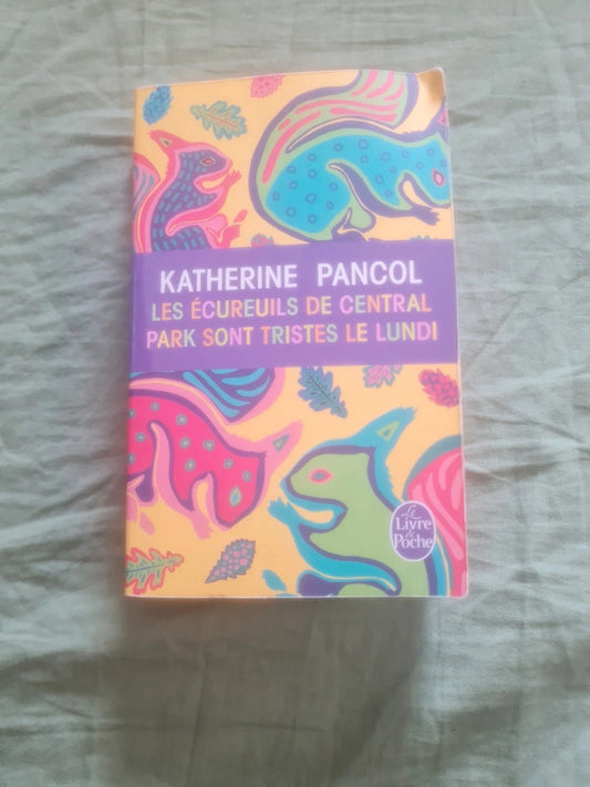 Les écureuils de central Park sont tristes le lundi , Katherine Pancol