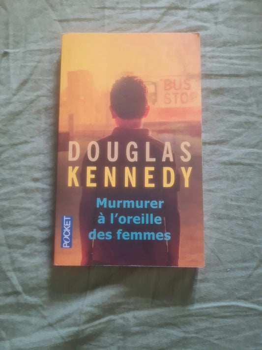 Murmurer à l'oreille des femmes , Douglas Kennedy