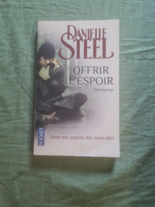 Offrir l'espoir,  onze ans auprès des sans abri,  Daniel Steel
