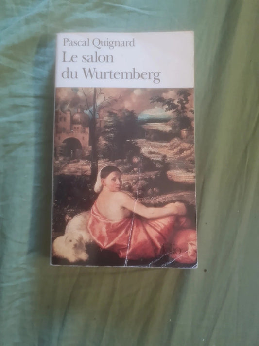 Le salon du Wurtemberg , Pascal Quignard
