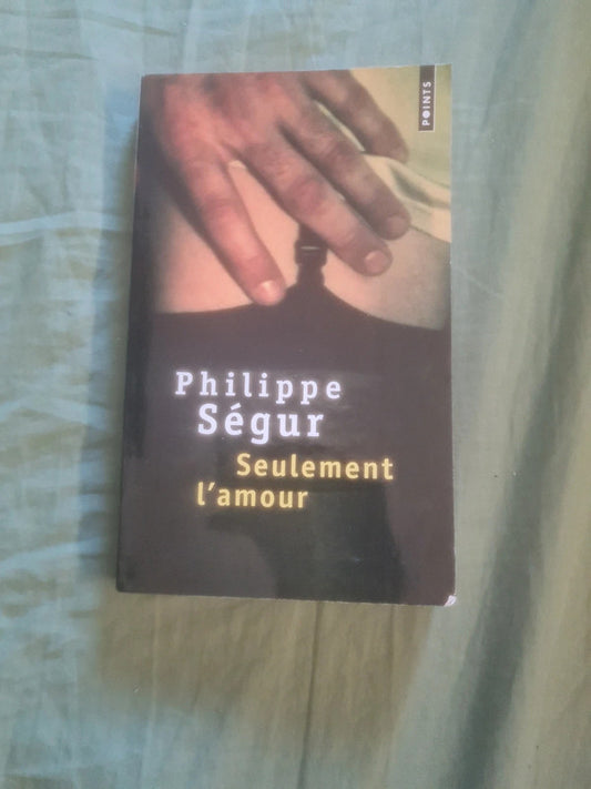 Seulement l'amour, Philippe Ségur