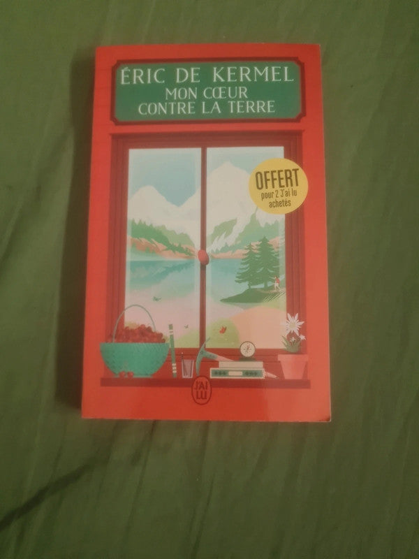 Mon cœur contre la terre , Éric de Kermel