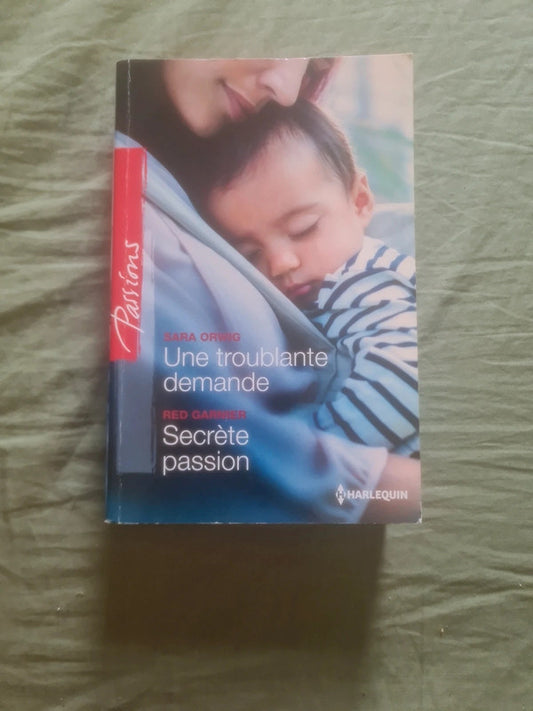 Une troublante demande, Sara Orwig , secrète passion , Red Garnier
