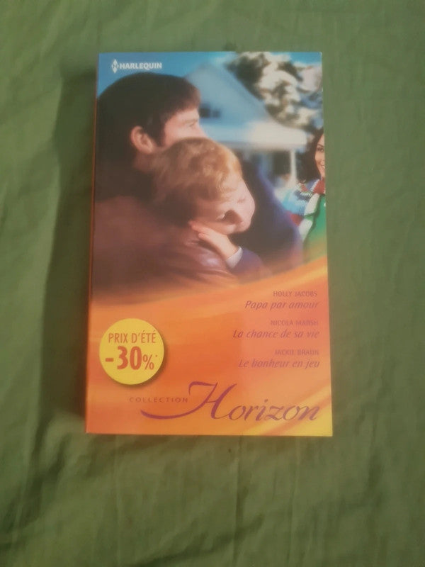 Papa par amour , Holly Jacobs, la chance de sa vie,  Nicola Marsh , le bonheur en jeu , Jackie Braun