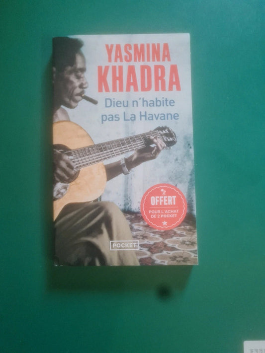 Dieu n'habite pas La Havane , Yasmina Khadra