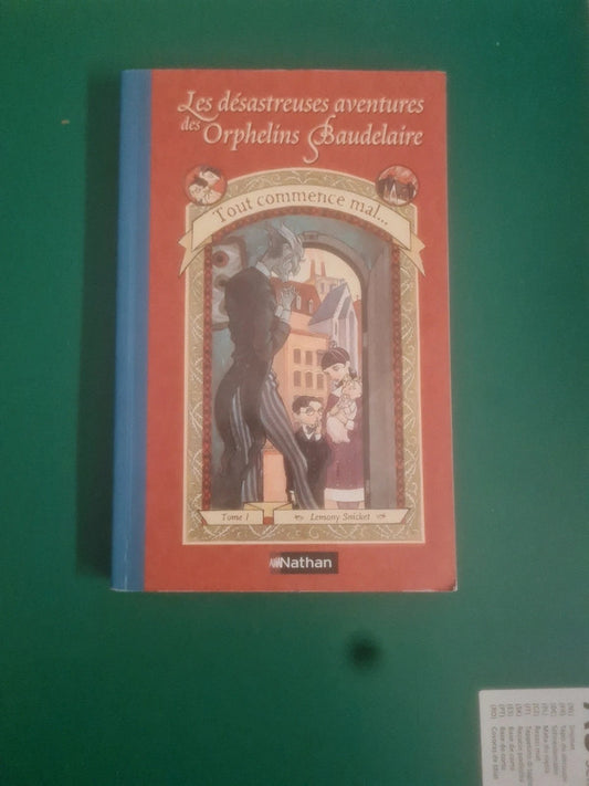 Les désastreuses aventures des Orphelins Baudelaire tome 1 , Lemony Snicket