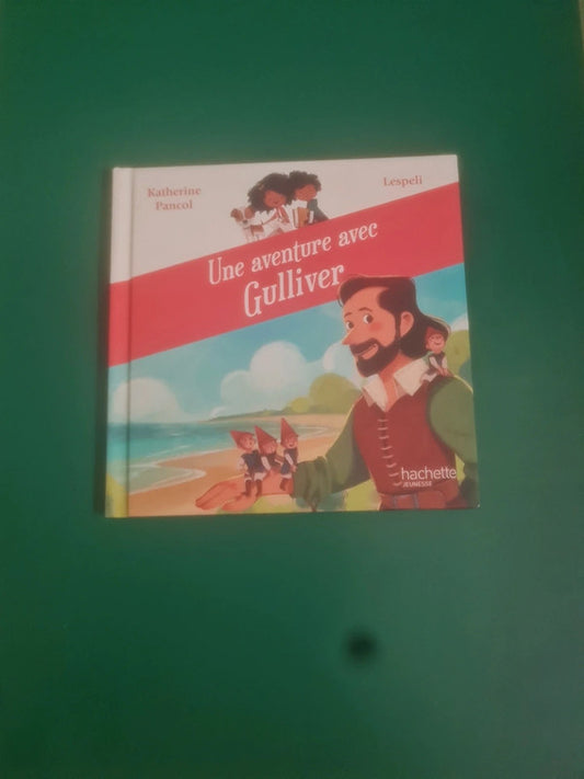 Une aventure avec Gulliver, Katherine Pancol , Lespeli