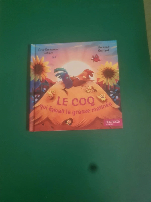 Le coq qui fesait la grasse matinée, Éric Emmanuel Schmitt , Florence Guittard