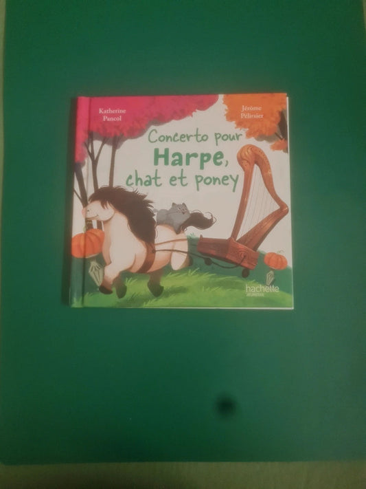 Concerto Pour Harpe , chat et poney , Katherine Pancol,  Jérôme Pelissier