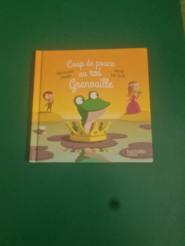 Coup de pouce au roi grenouille,  Alexandre Jardin , Hervé Le Goff