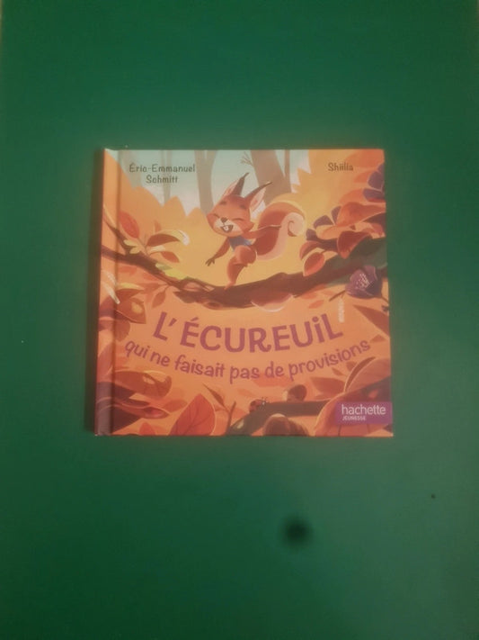 L'écureuil qui ne faisait pas de provisions , Éric Emmanuel Schmitt , Shiilia