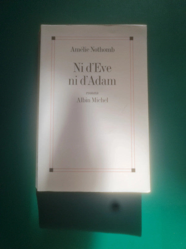 Ni d'Eve , ni d'Adam,  Amélie Nothomb