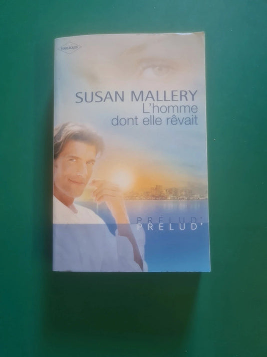 L'homme dont elle rêvait , Susan Mallery