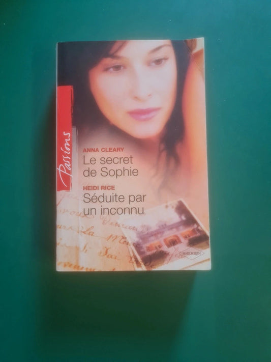 Le secret de Sophie , Anna Cleary , Séduite par un inconnu , Heidi Rice