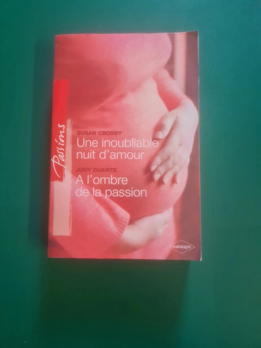 Une inoubliable nuit d'amour , Susan Crosby,  A l'ombre de la passion , Judy Duarte