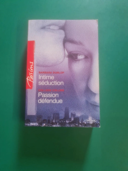 Intime séduction , Barbara Dunlop , Passion défendue , Colleen Collins