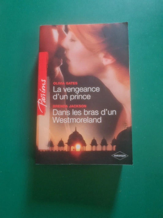 La vengeance d'un prince , Olivia Gates,  Dans les bras d'un Westmoreland , Brenda Jackson