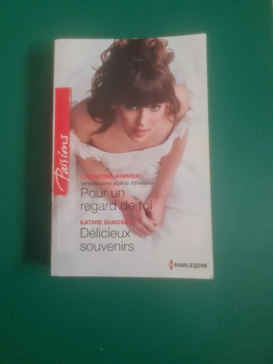 Pour un regard de toi , Christine Rimmer , Délicieux souvenirs,  Kathie Denosky