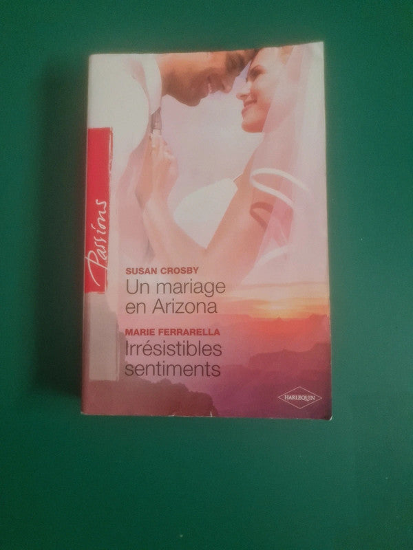 Un mariage en Arizona , Susan Crosby, Irrésistibles sentiments , Marie Ferrarella